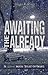 Awaiting the Already: An Ad...