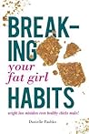 Breaking Your Fat Girl Habits by Danielle Pashko