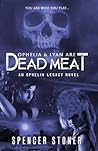 Ophelia and Lyan are Dead Meat: An Ophelia Legacy Novel