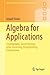 Algebra for Applications: Cryptography, Secret Sharing, Error-Correcting, Fingerprinting, Compression (Springer Undergraduate Mathematics Series)