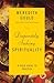 Desperately Seeking Spirituality: A Field Guide to Practice