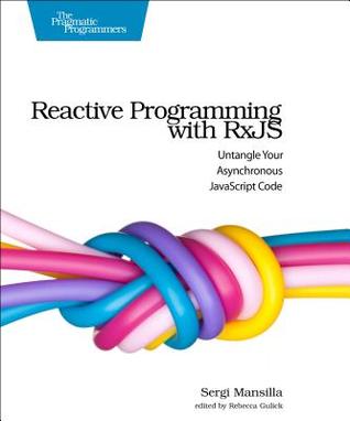 Reactive Programming with RxJS: Untangle Your Asynchronous JavaScript Code (Paperback)