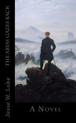 The Abyss Gazes Back: A Novel
