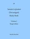 Sanskrit Alphabet (Devanagari) Study Book Volume 1 Single letters Sanskrit Alphabet (Devanagari) Study Book Volume 1 Single letters