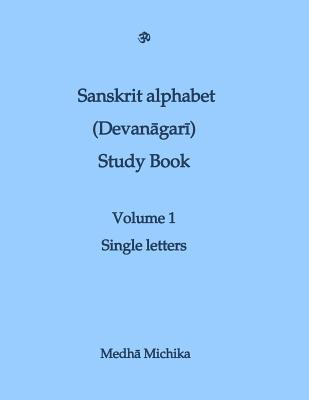 Sanskrit Alphabet (Devanagari) Study Book Volume 1 Single letters