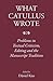 What Catullus Wrote: Problems in Textual Criticism, Editing and the Manuscript Tradition (Roman World)