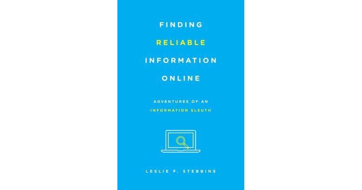 Finding Reliable Information Online: Adventures of an Information
