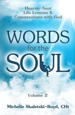 WORDS FOR THE SOUL Volume 2: Heaven-Sent Life Lessons & Conversations with God (A Soul-Felt Sequel Spiritual Short Stories)