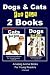 Dogs & Cats For Kids - 2 Books