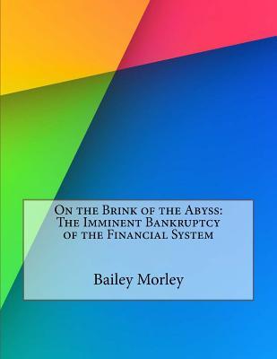 On the Brink of the Abyss: The Imminent Bankruptcy of the Financial System