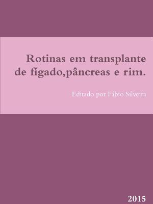 Rotinas em transplante de fígado,pâncreas e rim. (Portuguese Edition)