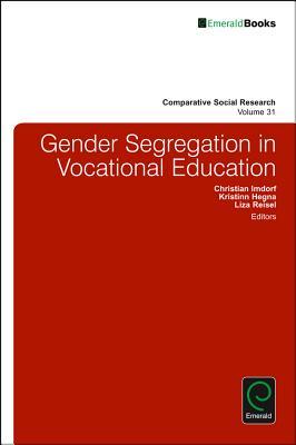 Gender Segregation in Vocational Education (Comparative Social Research, 31)