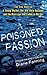 A Poisoned Passion: A Young Mother, her War Hero Husband, and the Marriage that Ended in Murder