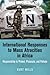 International Responses to Mass Atrocities in Africa: Responsibility to Protect, Prosecute, and Palliate