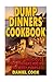 Dump Dinners: 30 Most Delicious Dump Dinners Recipes for Busy People