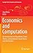 Economics and Computation: An Introduction to Algorithmic Game Theory, Computational Social Choice, and Fair Division (Springer Texts in Business and Economics)