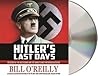 Hitler's Last Days by Bill O'Reilly