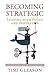 Becoming Strategic by Timi Gleason