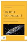 Liberale Frömmigkeit?: Spiritualität in der säkularen und multireligiösen Gesellschaft (German Edition)