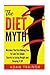 The Diet Myth: Mistakes That Are Making You Fat And Simple Secrets to Losing Weight and Keeping It Off