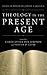 Theology in the Present Age...