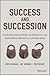 Success and Succession: Unlocking Value, Power, and Potential in the Professional Services and Advisory Space