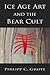 Ice Age Art And The Bear Cult by Philipp C Grote