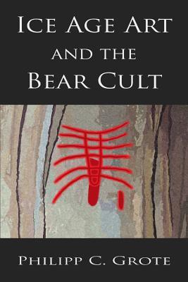 Ice Age Art And The Bear Cult (Paperback)