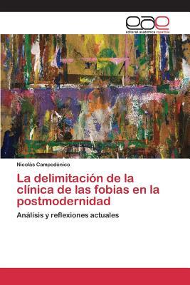 La delimitación de la clínica de las fobias en la postmodernidad: Análisis y reflexiones actuales (Spanish Edition)