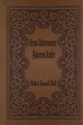 Great Astronomers: Johannes Kepler