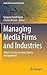 Managing Media Firms and Industries: What's So Special About Media Management? (Media Business and Innovation)