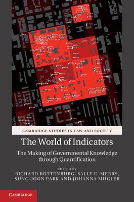The World of Indicators: The Making of Governmental Knowledge through Quantification (Cambridge Studies in Law and Society)