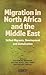 Migration from North Africa and the Middle East: Skilled Migrants, Development and Globalisation (International Library of African Studies)