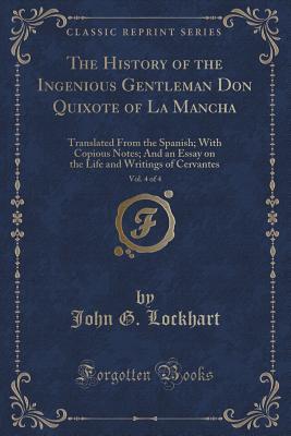 The History of the Ingenious Gentleman Don Quixote of La Mancha, Translated from the Spanish, with Copious Notes, and an Essay on the Life and Writings of Cervantes, Volume 4 of 4