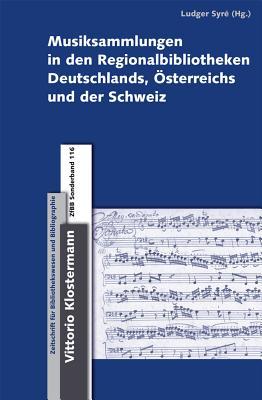 Musiksammlungen in den Regionalbibliotheken Deutschlands, Österreichs und der Schweiz (Zeitschrift Fur Bibliothekswesen Und Bibliographie - Sonderbande) (German Edition)