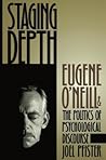 Staging Depth: Eugene O'neill and the Politics of Psychological Discourse (Cultural Studies of the United States)