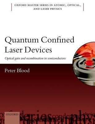 Quantum Confined Laser Devices: Optical gain and recombination in semiconductors (Oxford Master Series in Physics)