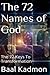 The 72 Names of God: The 72 Keys To Transformation (Sacred Names)