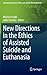 New Directions in the Ethics of Assisted Suicide and Euthanasia by Michael Cholbi