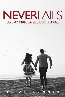 Never Fails: 30 Day Marriage Devotional