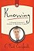 Knowing: An Agnostic's Journey on the Way to Spiritual Clarity