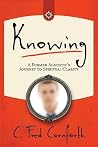 Knowing: An Agnostic's Journey on the Way to Spiritual Clarity Knowing: An Agnostic's Journey on the Way to Spiritual Clarity