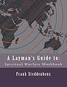 A Layman's Guide to:: Spiritual Warfare Workbook