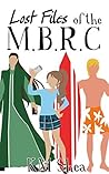 Lost Files of the M.B.R.C. by K.M. Shea