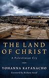 The Land of Christ: A Palestinian Cry The Land of Christ: A Palestinian Cry