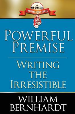 Powerful Premise: Writing the Irresistible (Red Sneaker Writers Book Series 6)