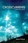 Crosscurrents and Other Stories by Gerry Wilson