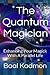 The Quantum Magician: Enhancing Your Magick With A Parallel Life