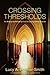 Crossing Thresholds: The Ma...
