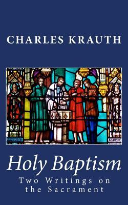 Holy Baptism: Two Writings on the Sacrament (Paperback)